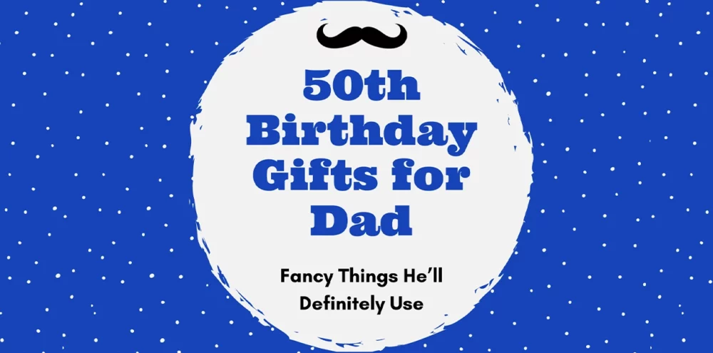 50th Birthday Gifts for Dad